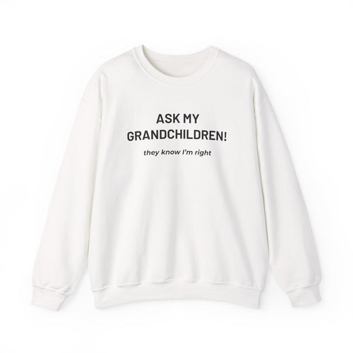 "Ask My Grandchildren" - Sweatshirt